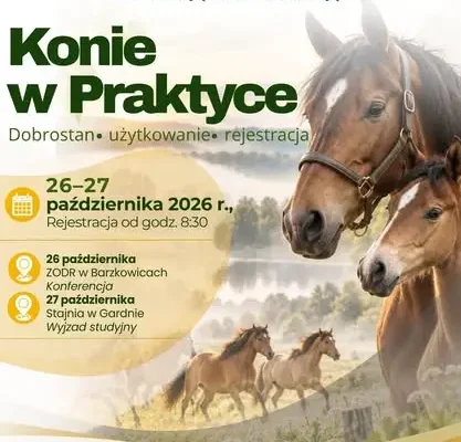 Konferencja „Konie w Praktyce” w Barzkowicach – dobrostan, użytkowanie, rejestracja